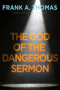 Thomas, Frank A.; — The God of the Dangerous Sermon