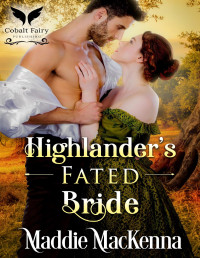 Maddie MacKenna — Highlander’s Fated Bride: A Scottish Medieval Historical Romance (Troubles of Highland Lasses Book 1)