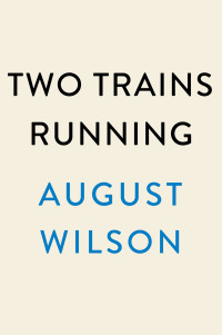 August Wilson — Two Trains Running