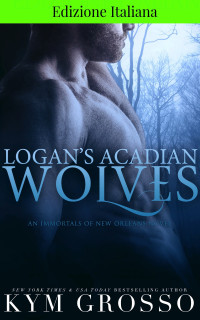 Grosso, Kym — Edizione Italiana di Logan's Acacian Wolves (Italian Edition)