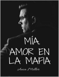 Ania Miller — MÍA: Amor en la mafia (Novela contemporánea) (Spanish Edition)