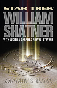 William Shatner;Judith Reeves-Stevens; & Judith Reeves-Stevens — Captain's Glory