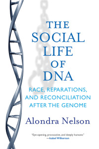 Alondra Nelson — The Social Life of DNA