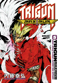 Yasuhiro Nightow — Trigun Maximum: Dep Space Planet Future Gun Action!! Vol. 5, Break out