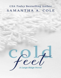 Samantha A. Cole — Cold Feet (Largo Ridge Book 1)