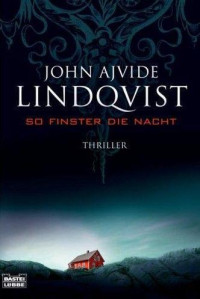 John Ajvide Lindqvist [Lindqvist, John Ajvide] — So finster die Nacht