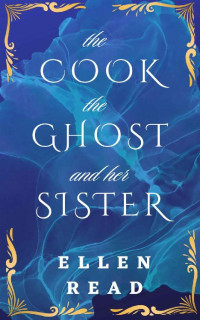 Ellen Read — The Cook, The Ghost and her Sister