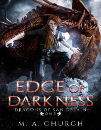 M.A. Church — Edge of Darkness (Dragons of San DeLain Book 1)