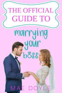 Mae Doyle — The Official Guide to Marrying Your Boss