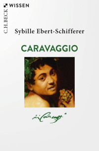 Ebert-Schifferer & Sybille — Caravaggio