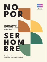 RENE LOPEZ PEREZ — NO POR..SER HOMBRE