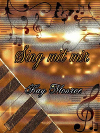 Kay Monroe — Sing mit mir (German Edition)