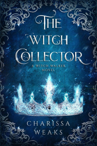 Charissa Weaks — The Witch Collector