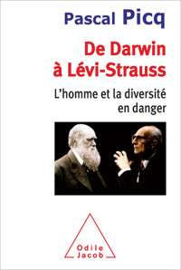 Pascal Picq — De Darwin à Lévi-Strauss. L'homme et la diversité en danger.