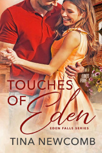 Tina Newcomb [Newcomb, Tina] — Touches Of Eden: A Clean, Small-town, First Responder Romance 