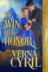 Verna Cyril — To Win Her Honor (Blood and Nobility Book 1)