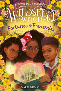 Marti Dumas — Fortunes & Frenemies (Wildseed Witch Book 3)