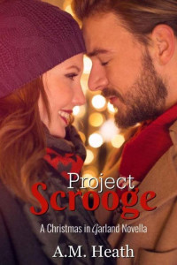 A. M. Heath — Project Scrooge (Christmas in Garland Collection)