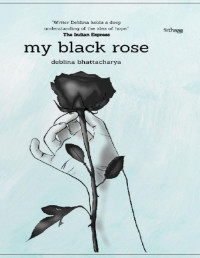 Deblina Bhattacharya — My Black Rose