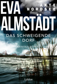 Eva Almstädt — Akte Nordsee - Das schweigende Dorf