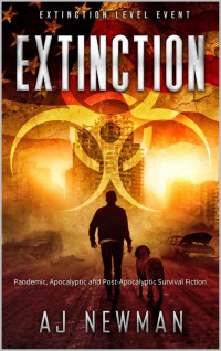 Aj Newman — Extinction: Pandemic, Apocalyptic and Post-Apocalyptic Survival Fiction