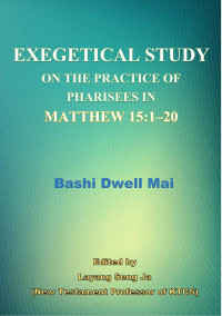 Bashi Dwell Mai — Exegetical Study on the Practice of Pharisees in Matthew 15:1-20