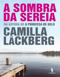 Camilla Läckberg — A Sombra da Sereia