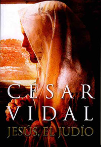 César VIDAL — Jesús, el judío