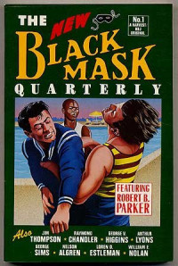 Nelson Algren & Raymond Chandler & Loren D. Estleman & George V. Higgins & Arthur Lyons & William F. Nolan & Robert B. Parker & George Sims & Jim Thompson — The New Black Mask Quarterly (No 1)