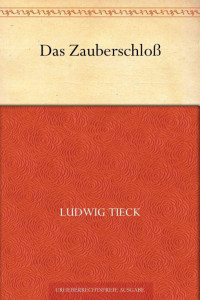 Tieck, Ludwig — Das Zauberschloß