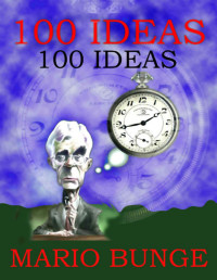 Mario Bunge — 100 Ideas