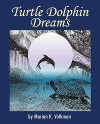 Marian K. Volkman — Turtle Dolphin Dreams