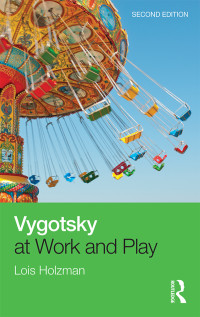 Holzman, Lois; — Vygotsky at Work and Play