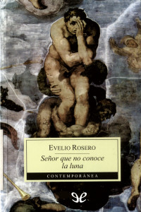 Evelio Rosero — Señor que no conoce la luna