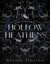 Nicole Fiorina — Tales of Weeping Hollow #1: Hollow Heathens: Book of Blackwell