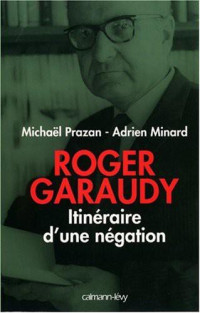 Michaël Prazan & Adrien Minard — Roger Garaudy - Itinéraire d'une négation