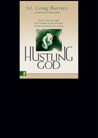 M. Craig Barnes; — Hustling God