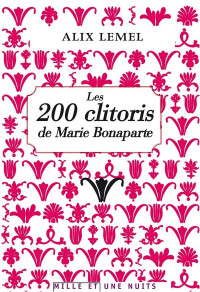 Alix Lemel — Les 200 clitoris de Marie Bonaparte