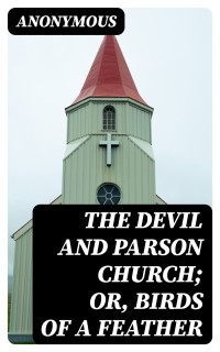 Anonymous — The Devil and Parson Church; or, Birds of a feather