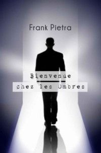 Pietra Frank [Pietra Frank] — Bienvenue chez les Ombres