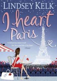 Kelk, Lindsey [Kelk, Lindsey] — I Heart Paris