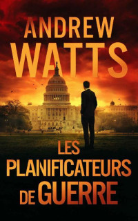 Andrew Watts — Les planificateurs de guerre
