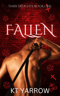 KT Yarrow — Fallen (Dark Delights Book 1)