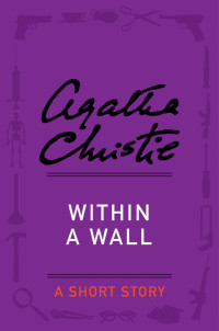 Agatha Christie [Christie, Agatha] — Within a Wall