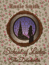 Ennie Smith — School of Ladies - The Debutantes