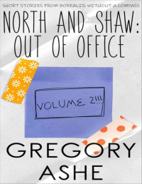 Gregory Ashe — North and Shaw: Out of Office: Volume 2 (Borealis: Without a Compass)
