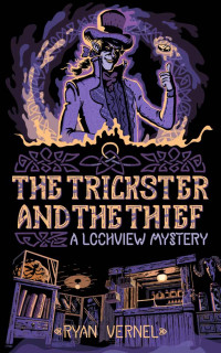 Ryan Vernel — The Trickster and the Thief: A Lochview Mystery (The Lochview Mysteries Book 2)