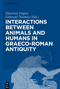 Fögen, Thorsten, De Gruyter — Interactions Between Animals And Humans In Graeco - Roman Antiquity