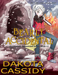 Dakota Cassidy — Accidentally Paranormal 12 - Bearly Accidental