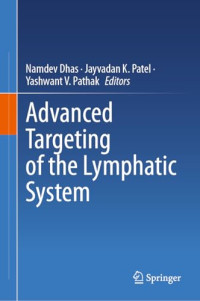 Namdev Dhas, Jayvadan K. Patel, Yashwant V. Pathak — Advanced Targeting of the Lymphatic System